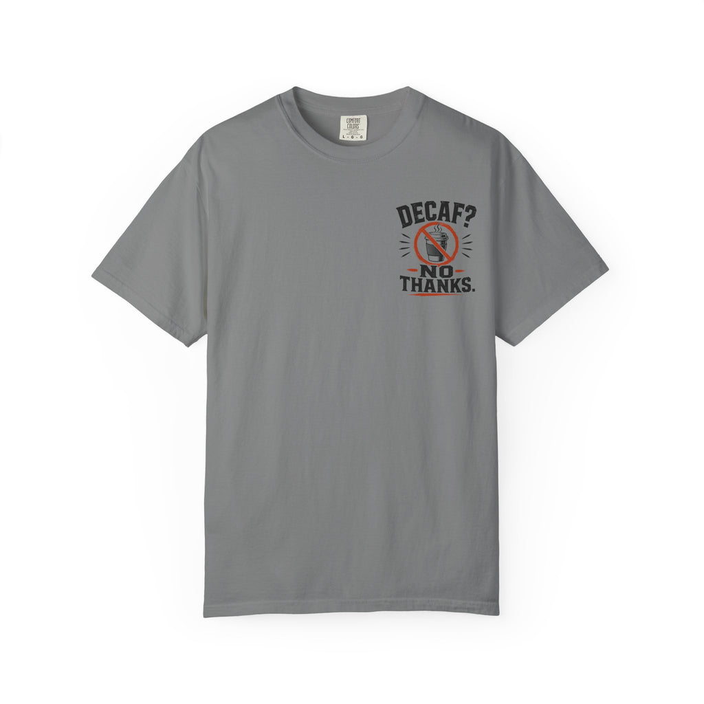 Decaf, No Thanks T-Shirt