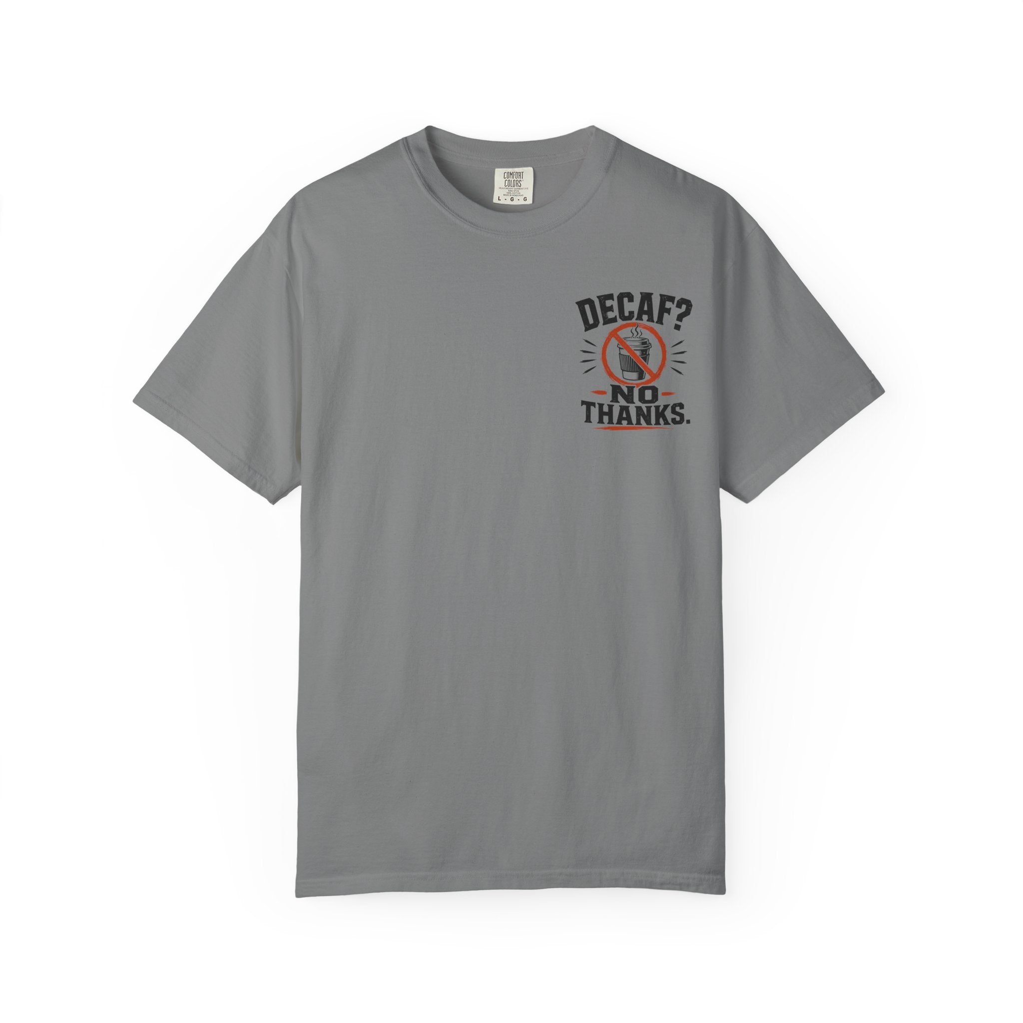Decaf, No Thanks T-Shirt