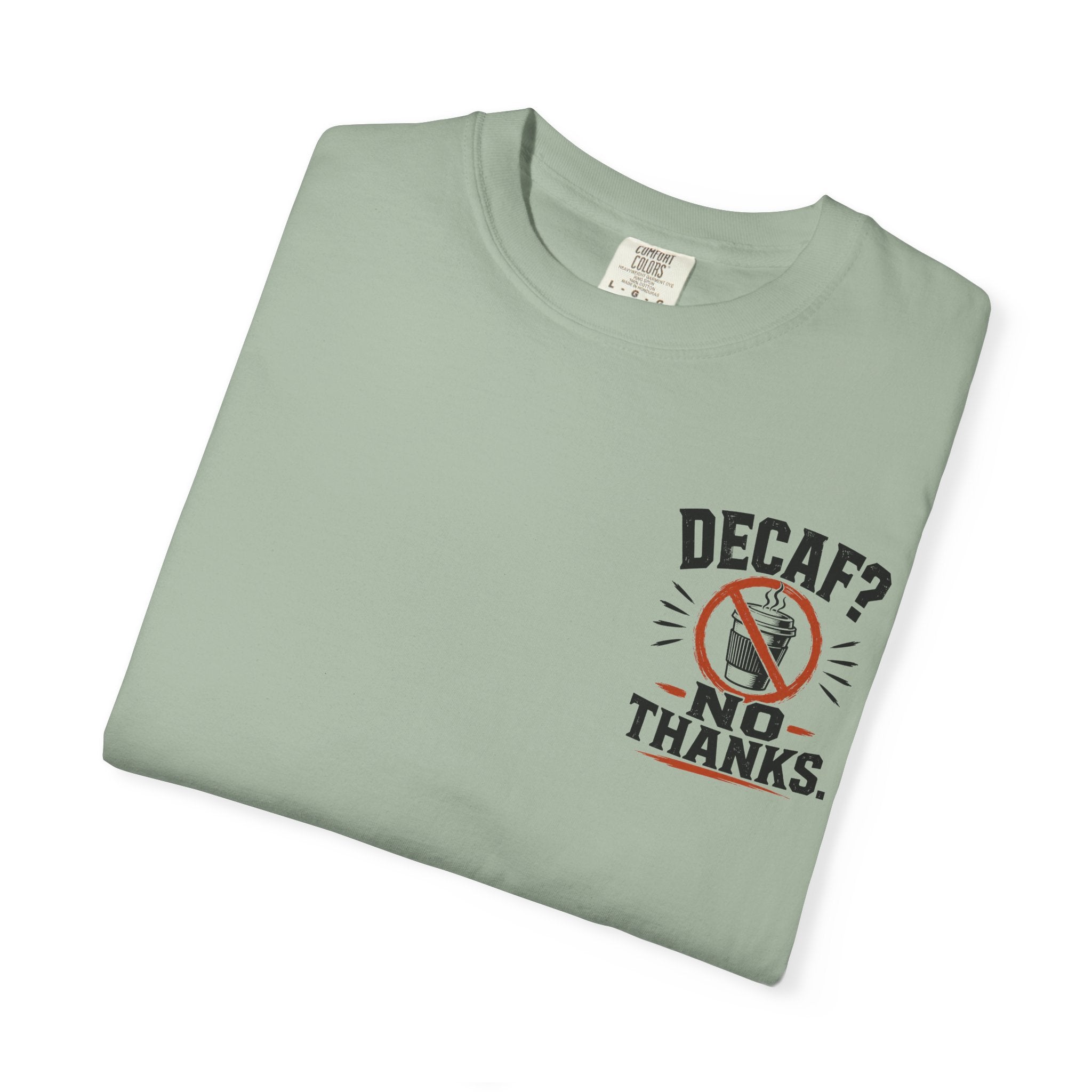 Decaf, No Thanks T-Shirt