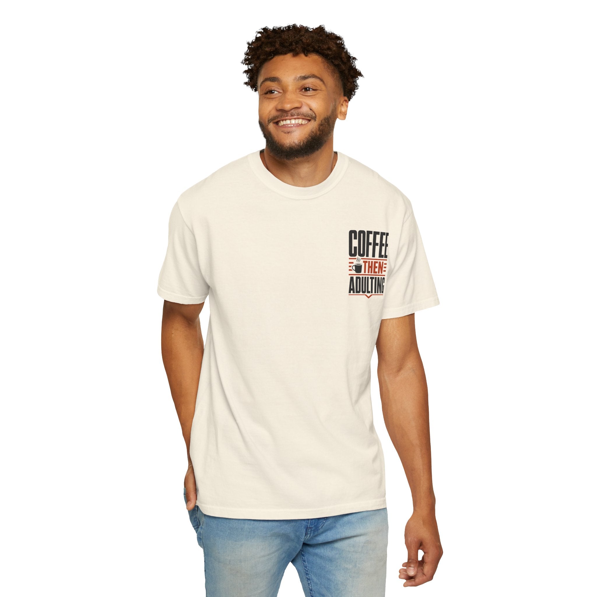 Coffee Then Adulting T-Shirt