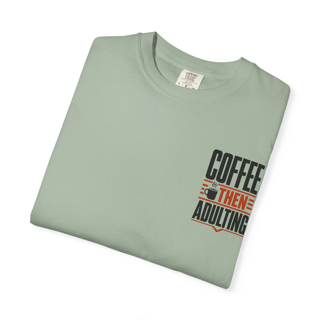 Coffee Then Adulting T-Shirt