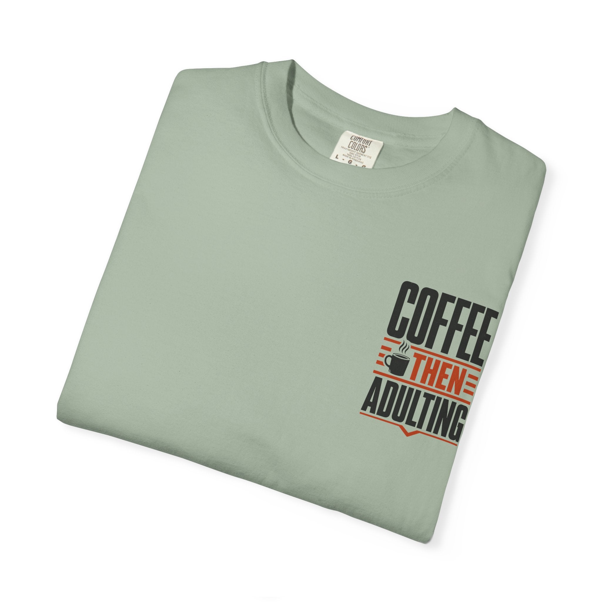 Coffee Then Adulting T-Shirt