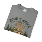 Home Is Where You Park It T-Shirt