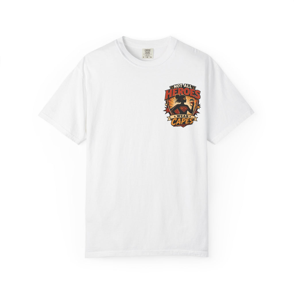 Not All Heroes Wear Capes T-Shirt
