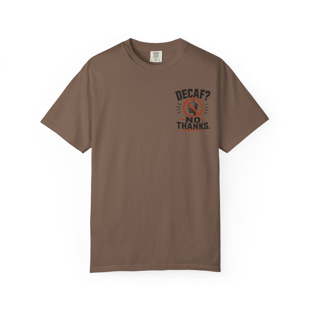 Decaf, No Thanks T-Shirt