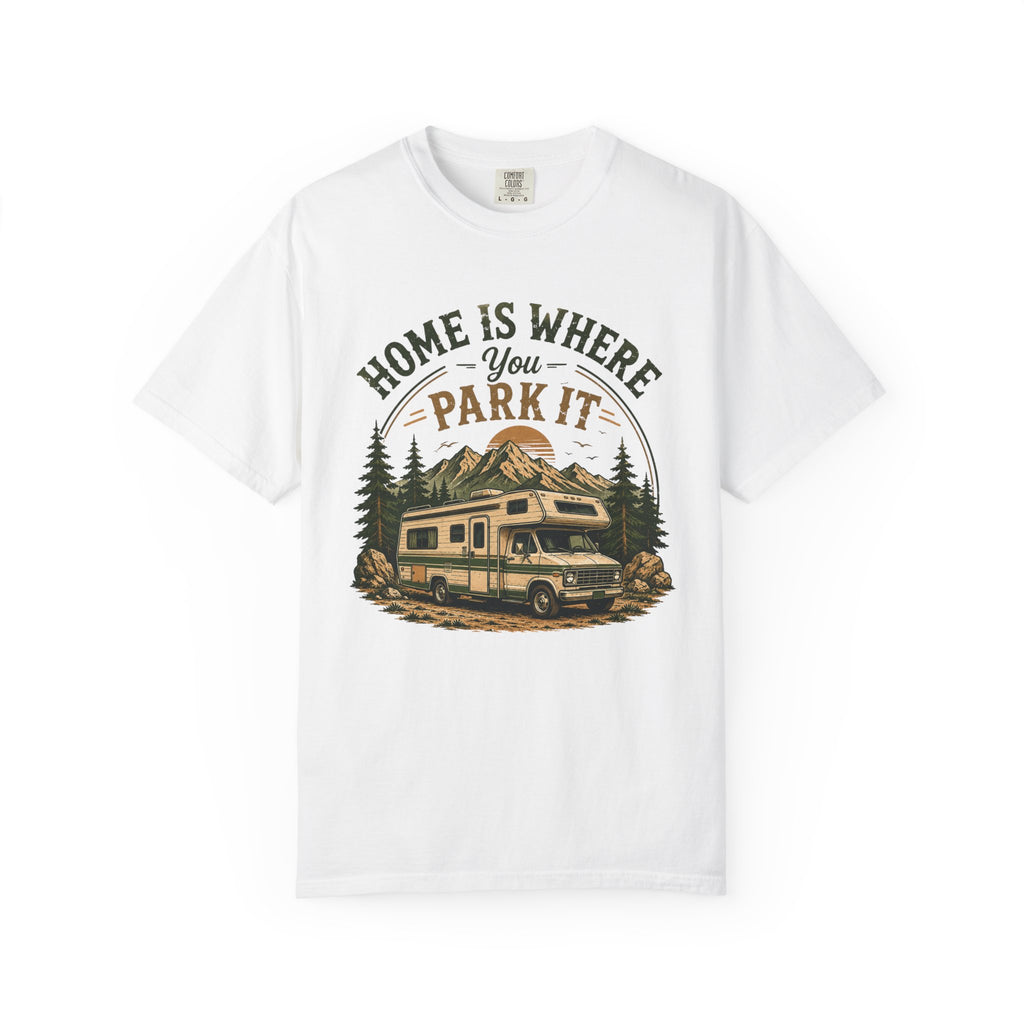 Home Is Where You Park It T-Shirt