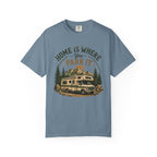 Home Is Where You Park It T-Shirt