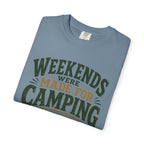 Weekends Were Made For Camping T-Shirt