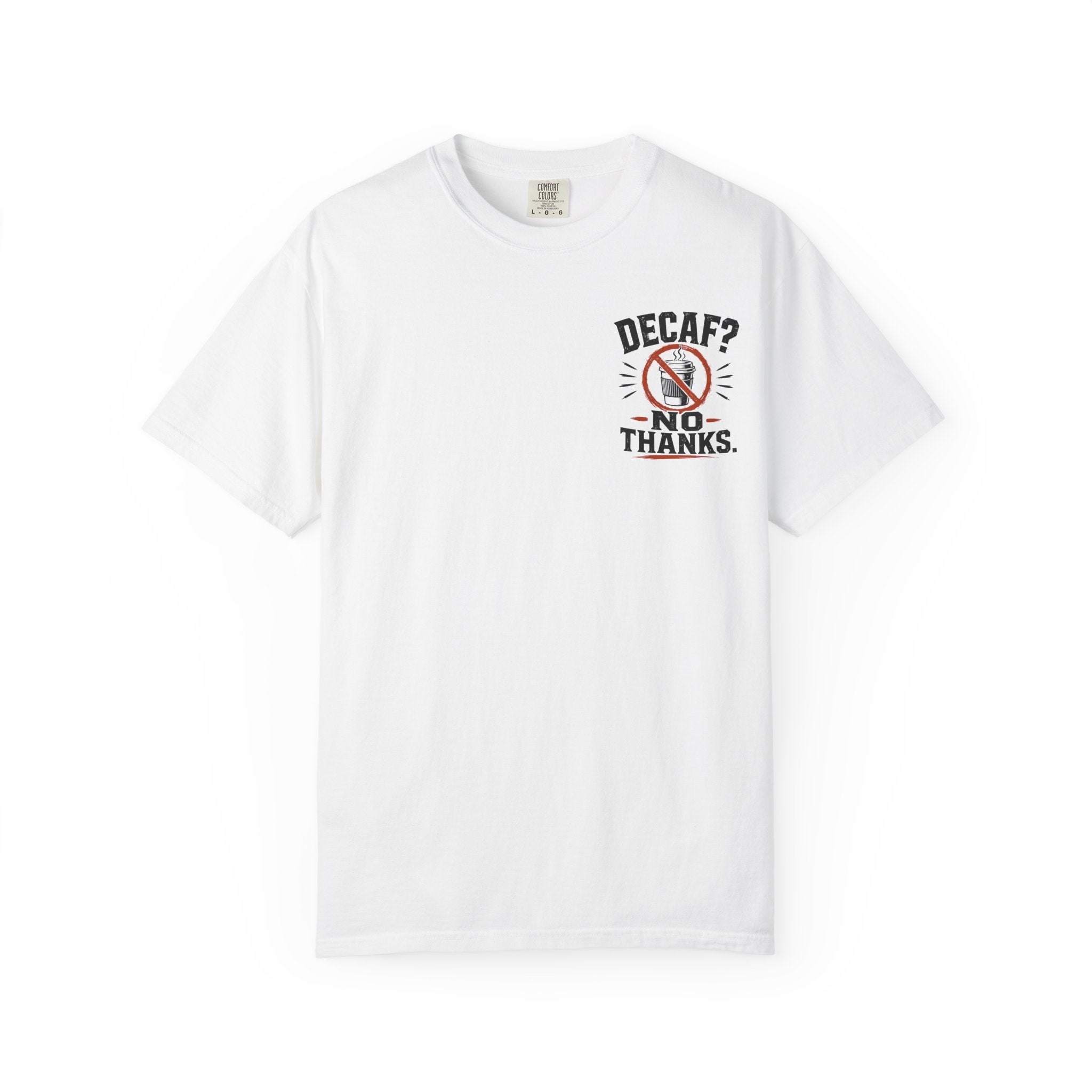 Decaf, No Thanks T-Shirt