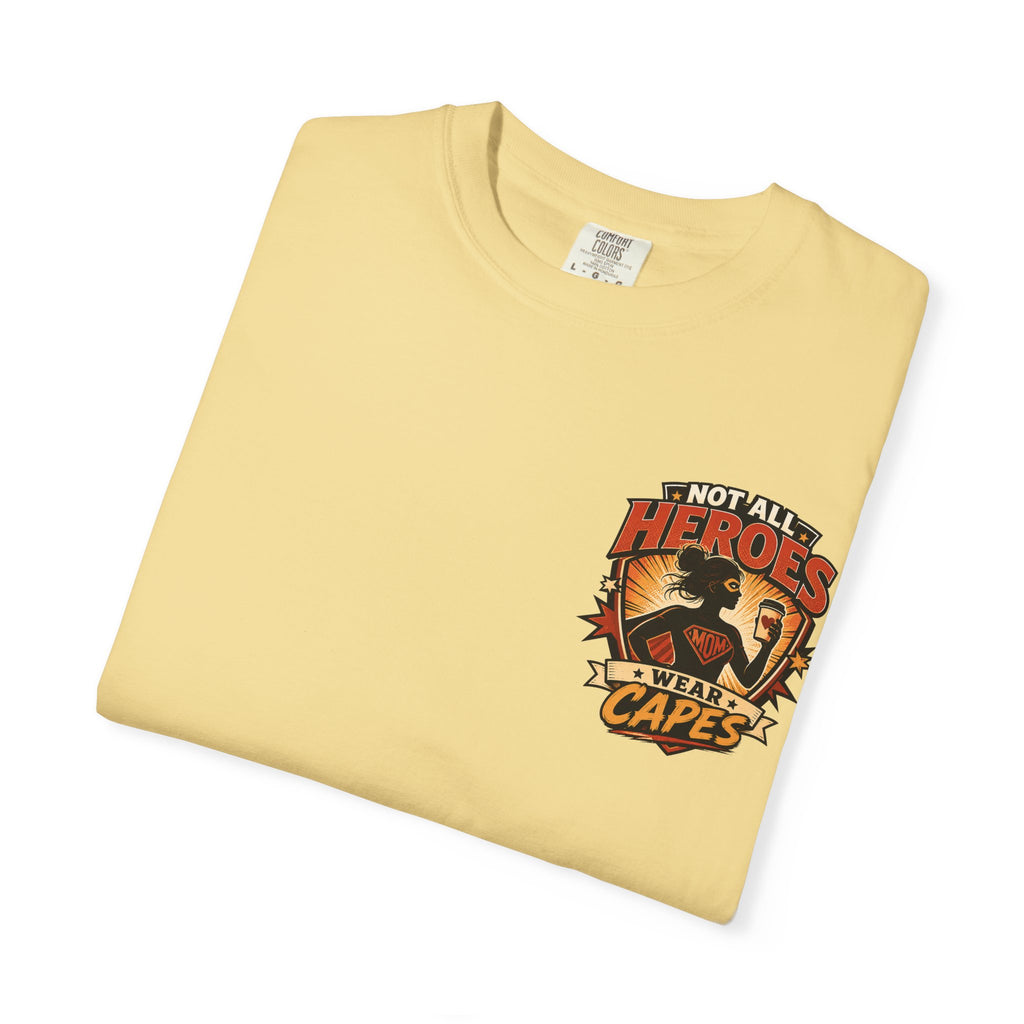 Not All Heroes Wear Capes T-Shirt
