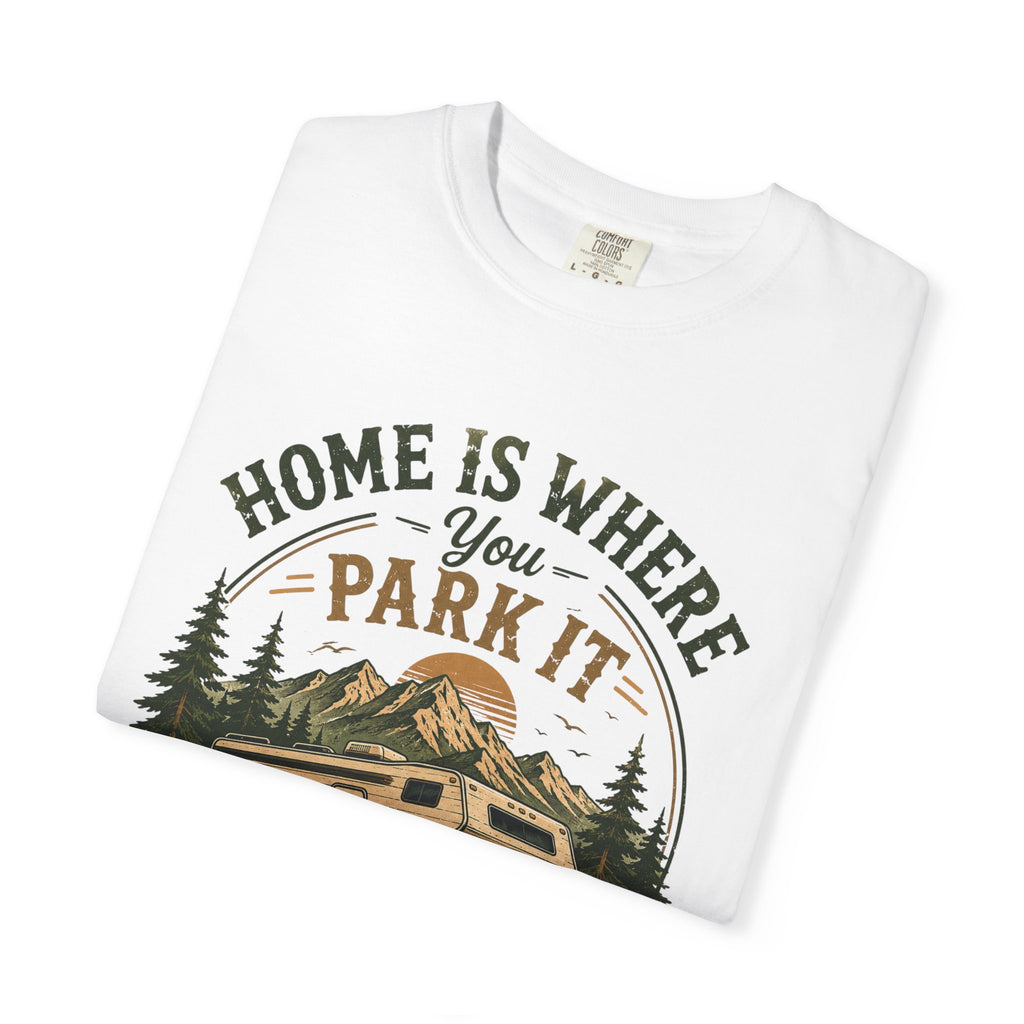 Home Is Where You Park It T-Shirt