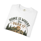 Home Is Where You Park It T-Shirt