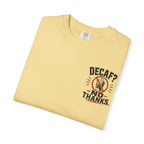 Decaf, No Thanks T-Shirt