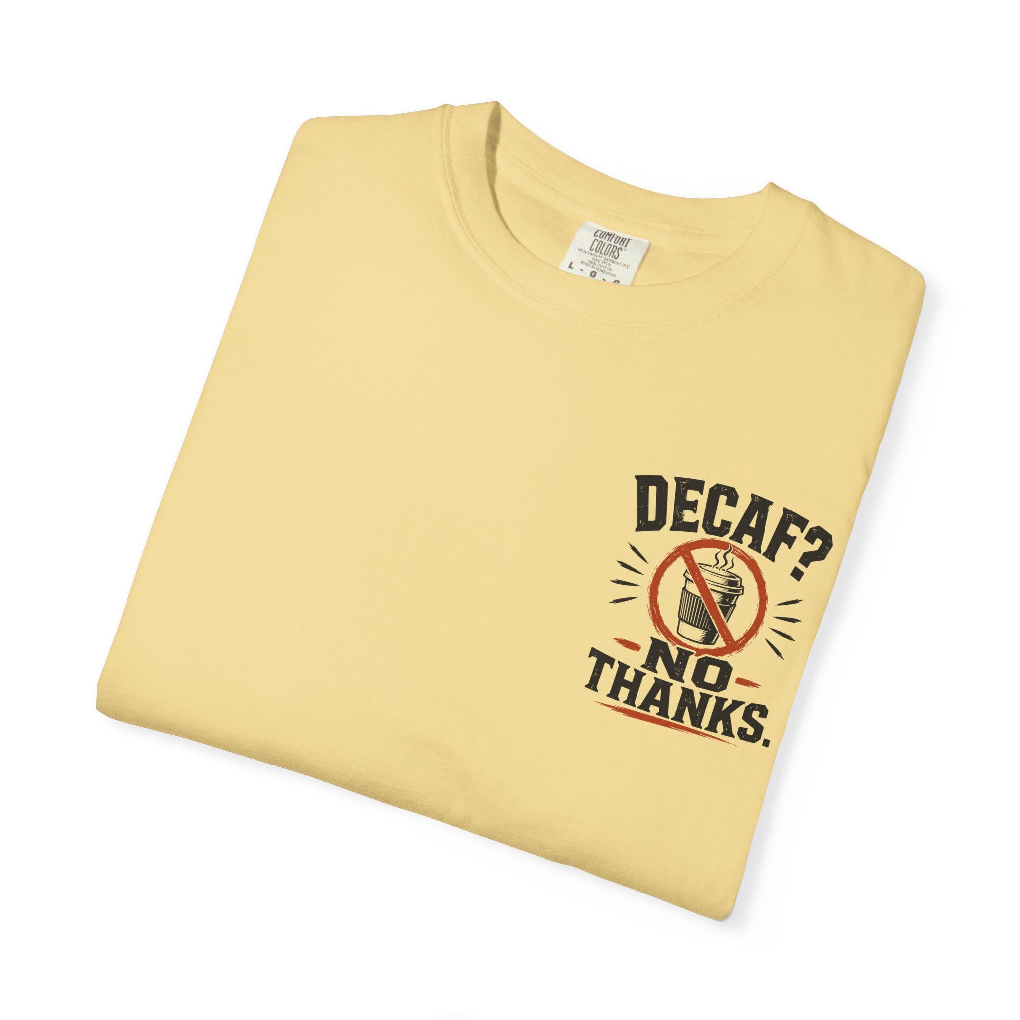 Decaf, No Thanks T-Shirt