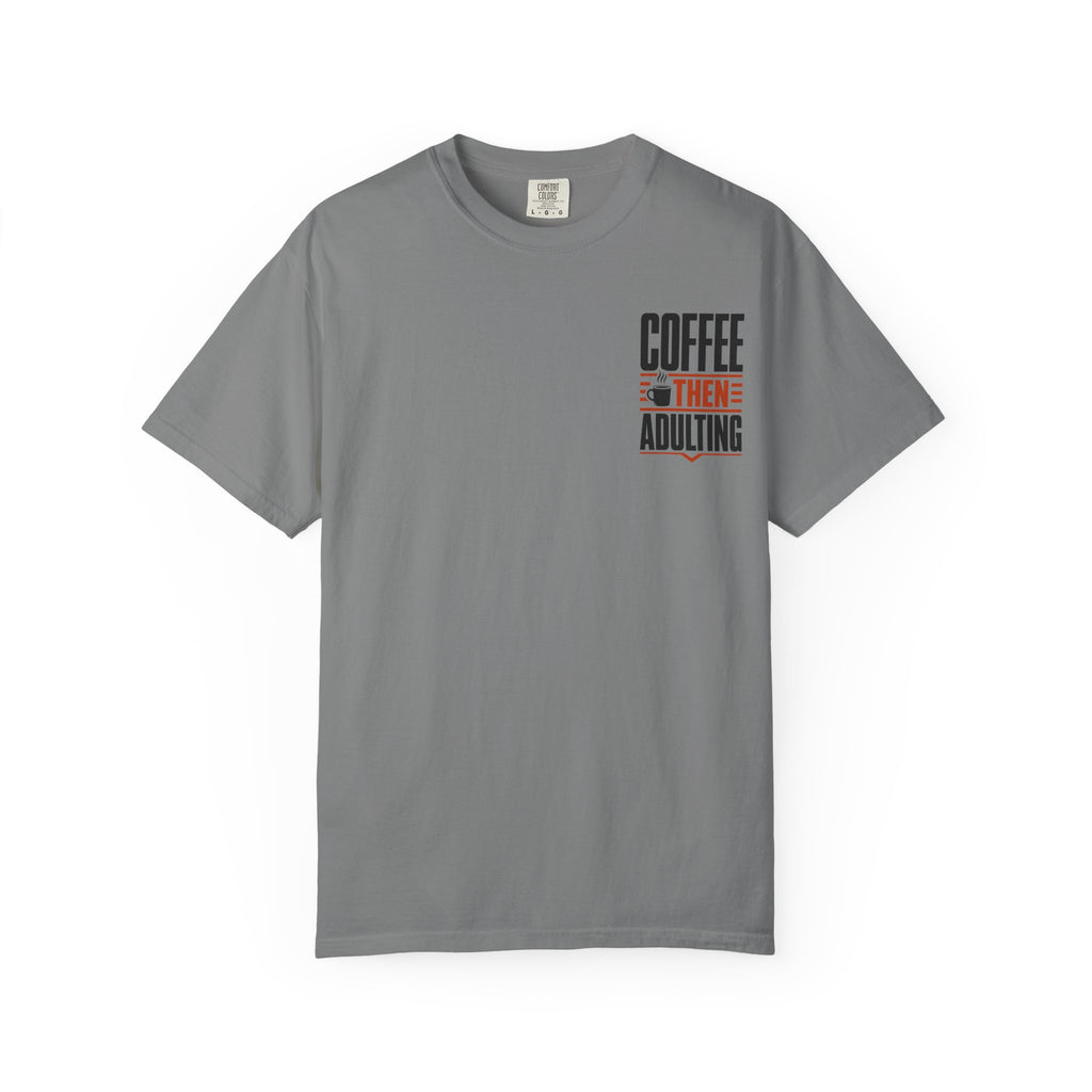 Coffee Then Adulting T-Shirt