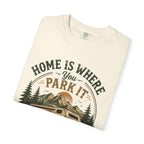 Home Is Where You Park It T-Shirt