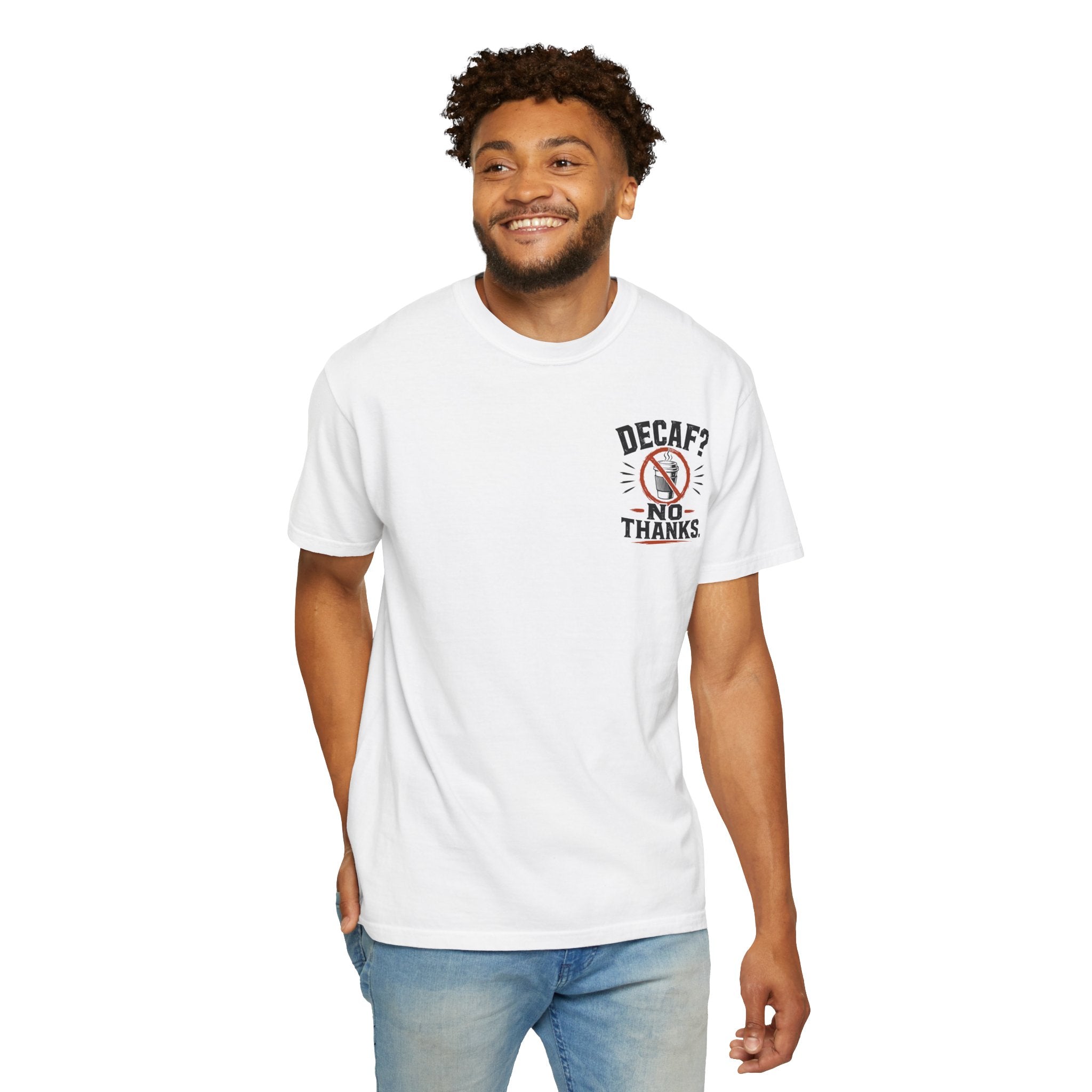 Decaf, No Thanks T-Shirt