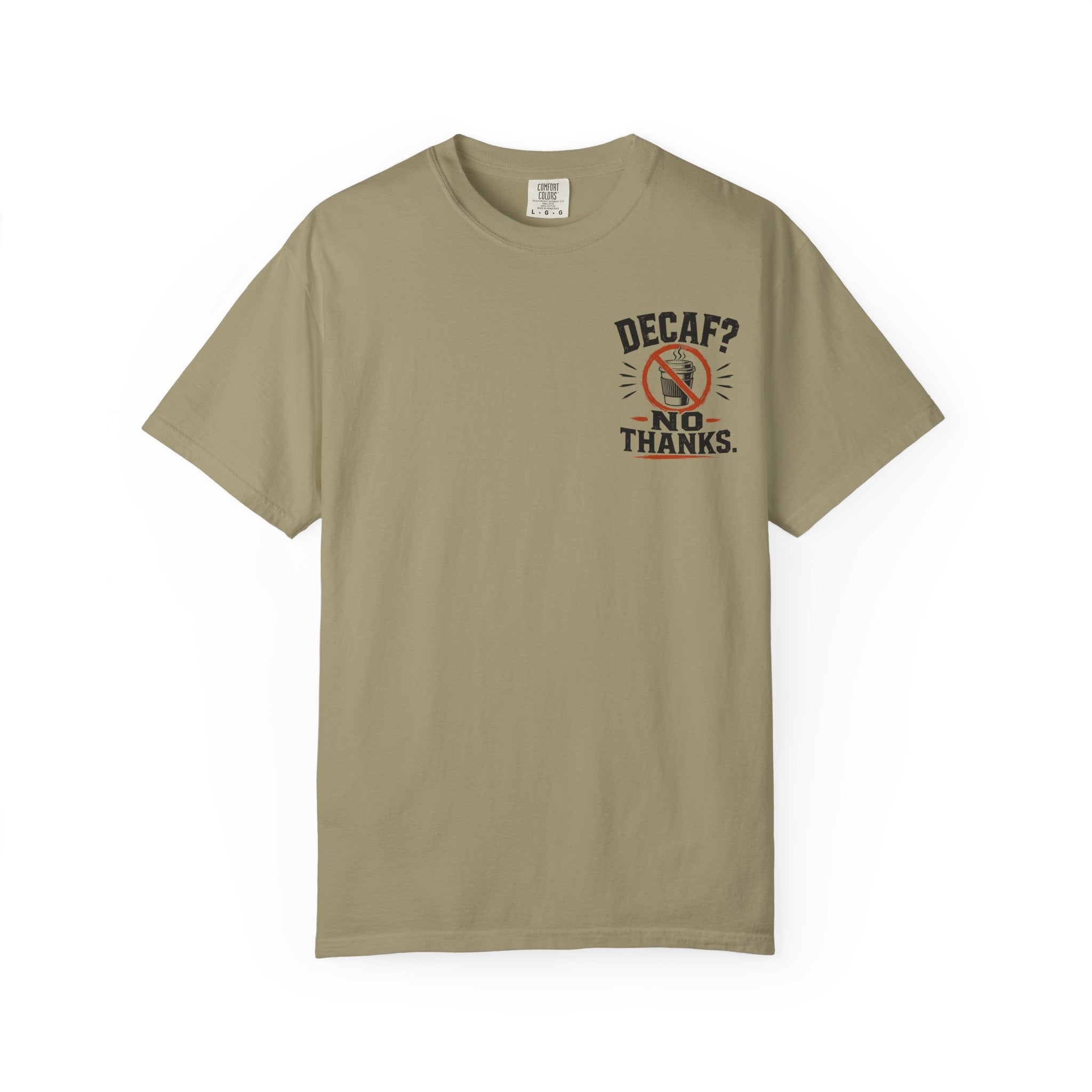 Decaf, No Thanks T-Shirt