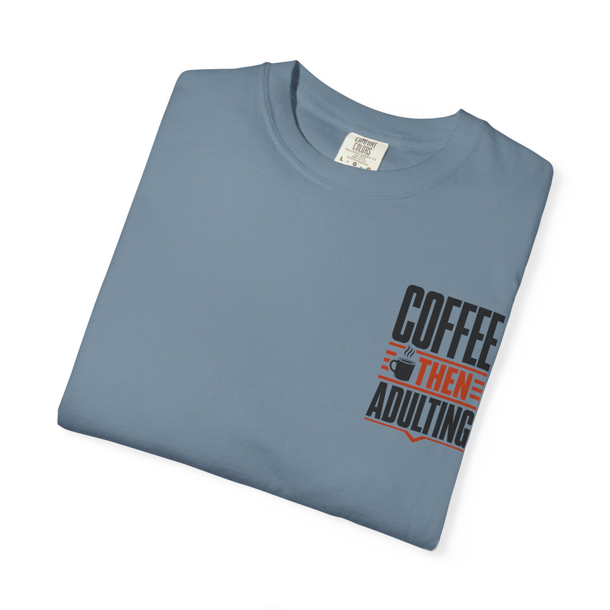 Coffee Then Adulting T-Shirt