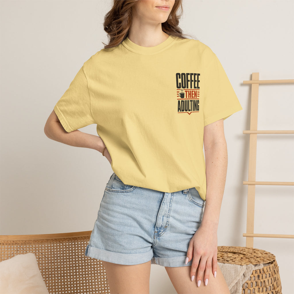 Coffee Then Adulting T-Shirt