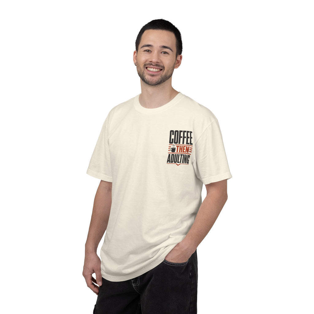 Coffee Then Adulting T-Shirt