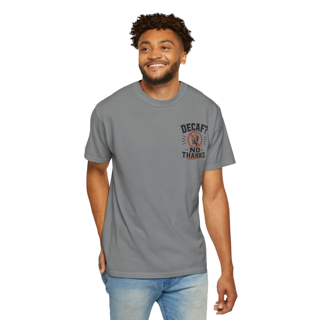 Decaf, No Thanks T-Shirt