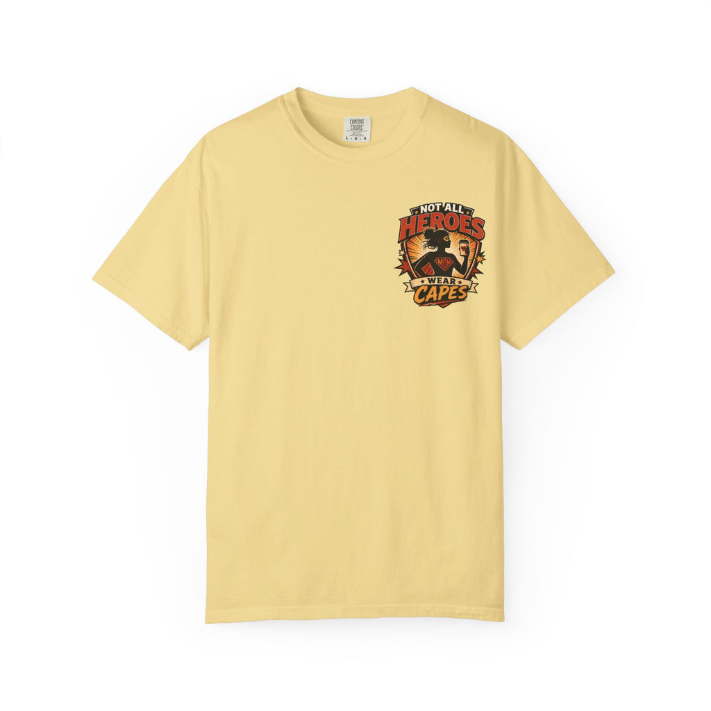 Not All Heroes Wear Capes T-Shirt
